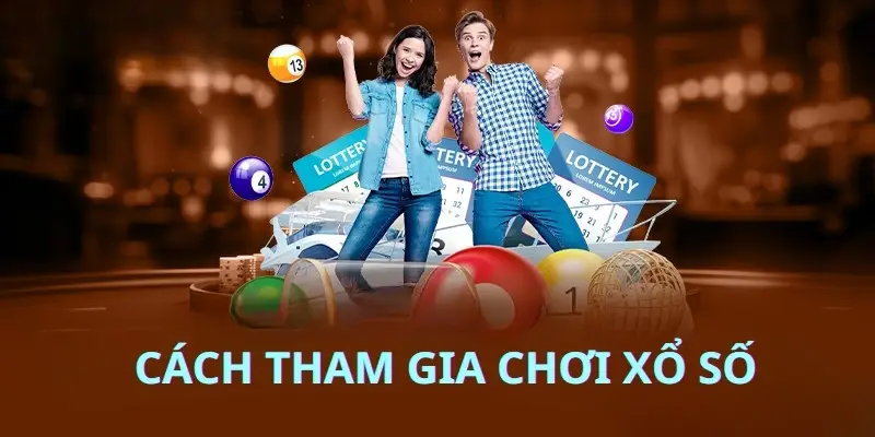 Hướng dẫn cách tham gia chơi xổ số