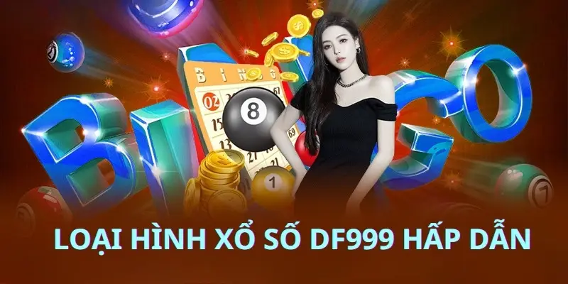 Các loại hình xổ số DF999 hấp dẫn 